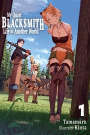 My Quiet Blacksmith Life in Another World : Volume 1 cover image