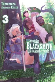 My Quiet Blacksmith Life in Another World : Volume 3 cover image