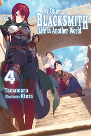 My Quiet Blacksmith Life in Another World : Volume 4 cover image