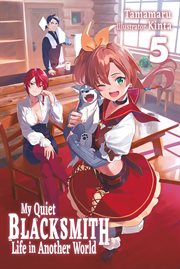 My Quiet Blacksmith Life in Another World : Volume 5 cover image