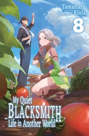 My Quiet Blacksmith Life in Another World : Volume 8 cover image