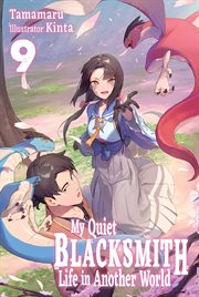 My Quiet Blacksmith Life in Another World : Volume 9 cover image