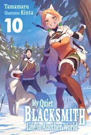 My Quiet Blacksmith Life in Another World: Volume 10 cover image
