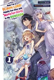 Now I'm a Demon Lord! Happily Ever After With Monster Girls in My Dungeon : Volume 1 cover image