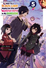 Now I'm a Demon Lord! Happily Ever After With Monster Girls in My Dungeon : Volume 5 cover image