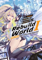 Rebuild World : Volume 1 Part 1 cover image