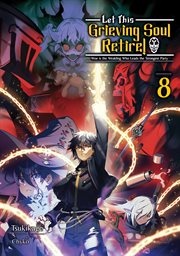 Let This Grieving Soul Retire: Volume 8 (Light Novel) cover image