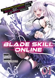Blade Skill Online: Crushing the Competition With My Abysmal Stats, Useless Class, and Garbage Weapo cover image