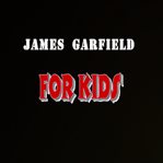 James garfield for kids cover image