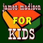 James madison for kids cover image
