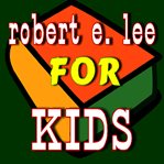 Robert e. lee for kids cover image