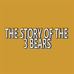 The story of the 3 bears cover image