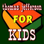 Thomas jefferson for kids cover image