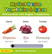 My First Russian Vegetables & Spices Picture Book With English Translations cover image