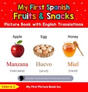 My First Spanish Fruits & Snacks Picture Book With English Translations cover image