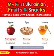 My First Ukrainian Fruits & Snacks Picture Book With English Translations cover image