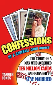 Confessions of a baseball card addict cover image