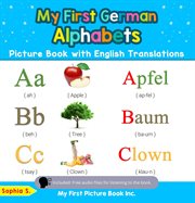 My First German Alphabets Picture Book With English Translations : Teach & Learn Basic German words for Children cover image