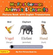 My First German Animals & Insects Picture Book With English Translations : Teach & Learn Basic German words for Children cover image