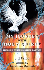 My Journey With Holy Spirit : through cancer & other battles cover image