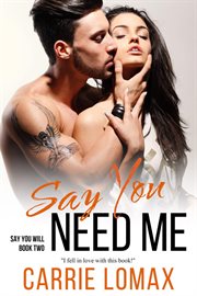 Say You Need Me : Say You Will cover image