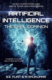 Artificial Intelligence : The Final Dominion. Artificial Intelligence cover image
