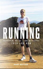 Running and me: then and now : Then and Now cover image