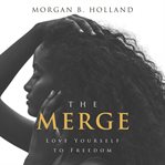 The merge: love yourself to freedom cover image