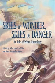 Skies of wonder, skies of danger : an Isle of Write anthology cover image