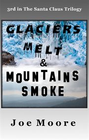Glaciers melt & mountains smoke cover image