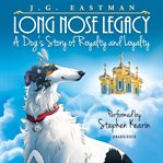 Long nose legacy. A Dog's Story of Royalty and Loyalty cover image