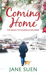 Coming home: the sequel to flowers in december cover image