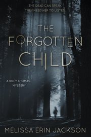 The forgotten child : a Riley Thomas mystery cover image
