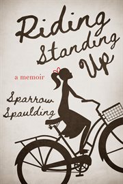 Riding Standing Up : A Memoir cover image