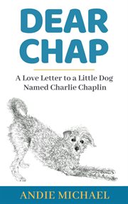 Dear chap: a love letter to a little dog named charlie chaplin cover image