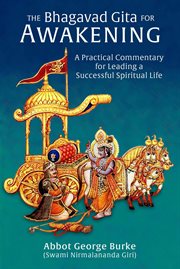 The Bhagavad Gita for awakening : a practical commentary for leading a successful spiritual life cover image