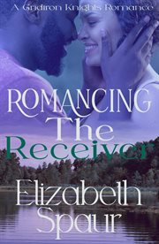 Romancing the Receiver : Gridiron Knights cover image
