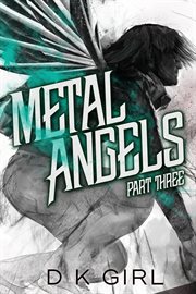Metal angels - part three cover image