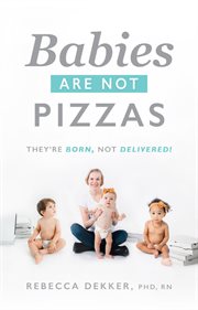 Babies are not pizzas : they're born, not delivered! cover image