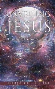 Unveiling jesus through his incarnation cover image