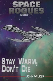 Stay warm, don't die (space rogues book 4) cover image