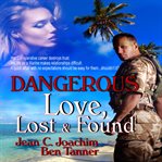 Dangerous love, lost & found cover image