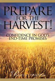 Prepare for the harvest! confidence in god's end-time promises cover image