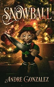 Snowball: a christmas horror story : A Christmas Horror Story cover image