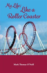 My life like a roller coaster : like a roller coaster cover image