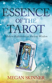 Essence of the tarot : modern reflections on ancient wisdom cover image
