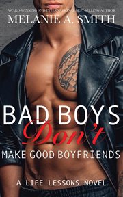 Bad Boys Don't Make Good Boyfriends : Life Lessons cover image