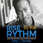 Rise to the rhythm. Awaken The Beat and Live Your Life's Highest Capabilities cover image