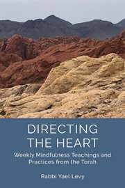 Directing the heart : weekly mindfulness teachings and practices from the Torah cover image