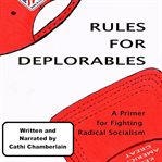 Rules for deplorables. A Primer for Fighting Radical Socialism cover image